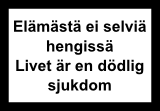 Elämästä ei selviä hengissä - Livet är en dödlig sjukdom